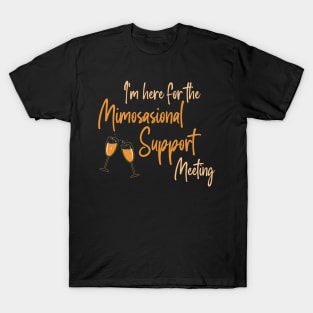 I'm here for the Mimosional Support Meeting T-Shirt